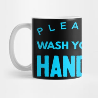 Please Wash Your Hands. Mug